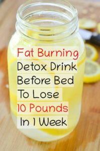 Detox and Fat Burning Drink Before Bed To Lose 10 Pounds In 1 Week