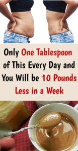 Only One Tablespoon of This Every Day and You will be 10 Pounds Less in a Week